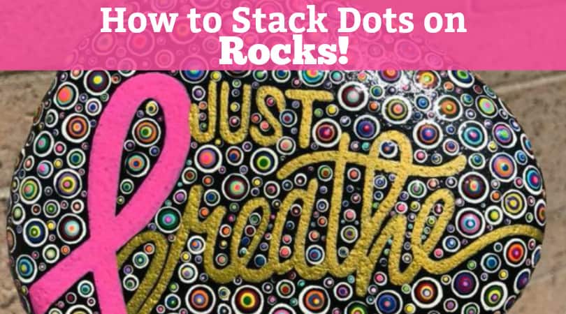 How to stack dots to make amazing painted rocks