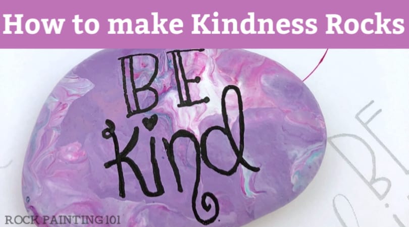 Kindness rocks instructions: 6 steps to amazing kindness stones